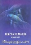 Deniz Balıklara Küs