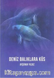 Deniz Balıklara Küs