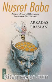 Nusret Baba <br /> Arıların Anaerkil Dünyasına Şizofrenik Bir Yolculuk
