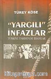 "Yargılı" İnfazlar/Türkiye Tarihinde İdamlar