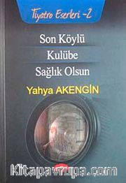Son Köylü-Kulübe-Sağlık Olsun / Tiyatro 2