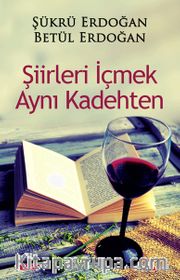 Şiirleri İçmek Aynı Kadehten