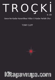 Troçki Cilt 4: Gece Ne Kadar Karanlıksa Yıldızı O Kadar Parlak Olur