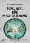 Toplumsal Kök Paradigmalarımız