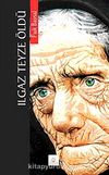 Ilgaz Teyze Öldü