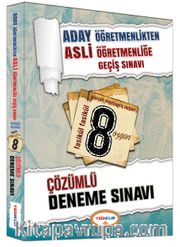 Aday Öğretmenlikten Asli Öğretmenliğe Geçiş Sınavı 8 Çözümlü Deneme Sınavı