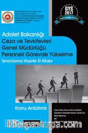 2017 Adalet Bakanlığı Ceza ve Tevkifevleri Genel Müdürlüğü Personeli Görevde Yükselme Sınavlarına Hazırlık Konu Anlatımlı El Kitabı