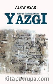 Yazgı <br /> Kayıp Bir Tarihin Gizemleri