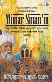 Mimar Sinan’ın Gurbette Kiliseye Çevrilen Eseri Bosnalı Sofu Mehmed Paşa Camii