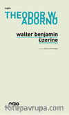 Walter Benjamin Üzerine