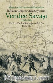 İhtilalin Gölgesindeki Soykırım Vendee Savaşı (1793-1796)
