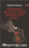 Osmanlı Devleti'nde Siyasetten Katl