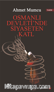 Osmanlı Devleti'nde Siyasetten Katl