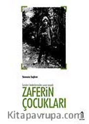 İsimleri Bedenlerinden Uzun Yaşadı <br /> Zaferin Çocukları