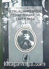 İstiklal Harbimizde İttihat Terakki ve Enver Paşa-I