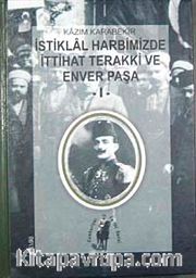İstiklal Harbimizde İttihat Terakki ve Enver Paşa-I