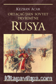 Rusya <br /> Ortaçağ'dan Sovyet Devrimi'ne