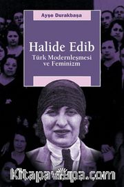 Halide Edib / Türk Modernleşmesi ve Feminizm