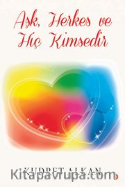 Aşk Herkes ve Hiç Kimsedir