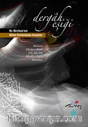 Dergah Eşiği <br /> Hz.Mevlana'nın Bütün Eserlerinden Seçmeler