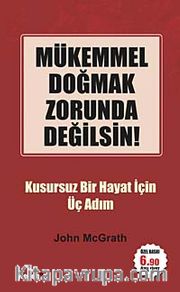 Mükemmel Doğmak Zorunda Değilsin! <br /> Kusursuz Bir Hayat İçin Üç Adım (Cep Boy)