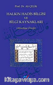 Halkın Hadis Bilgisi ve Bilgi Kaynakları (Ahmediyye Örneği)