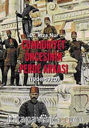 Cumhuriyet Öncesinin Perde Arkası (1908-1920)