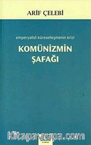 Komünizmin Şafağı <br /> Emperyalist Küreselleşmenin Krizi