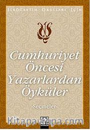 Cumhuriyet Öncesi Yazarlardan Öyküler (Seçmeler)