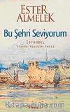 Bu Şehri Seviyorum & İstanbul Viyana Venedik Paris