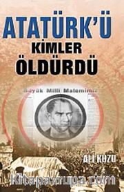 Atatürk'ü Kimler Öldürdü