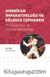 Amerikan İmparatorluğu ve Eğlence Cephanesi & Yumuşak Güç ve Kültürel Silahlanma