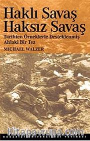 Haklı Savaş Haksız Savaş <br /> Tarihten Örneklerle Desteklenmiş Ahlaki Bir Tez