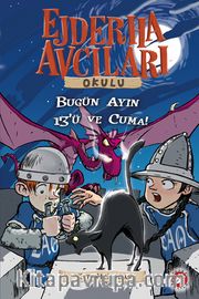 Ejderha Avcıları Okulu 13 <br /> Dikkat! Bugün Ayın On Üçü ve Cuma!