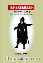 Terekemeler (Karapapaklar) Kökeni, Tarihi, Gelenek ve İnançları