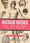 Hastalık Hastası & Beden Sağlığından Şüphe Duyanların El Kitabı