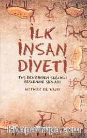 İlk İnsan Diyeti <br /> Taş Devrinden Sağlıklı Beslenme Sırları