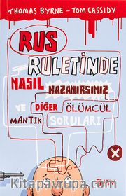 Rus Ruletinde Nasıl Kazanırsınız ve Diğer Ölümcül Mantık Soruları