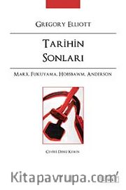 Tarihin Sonları / Marx, Fukuyama, Hobsbawm, Anderson
