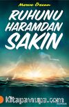 Ruhunu Haramdan Sakın