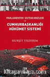 Parlamenter Sistem Krizleri ve Cumhurbaşkanlığı Hükümet Sistemi