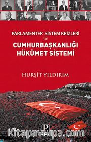 Parlamenter Sistem Krizleri ve Cumhurbaşkanlığı Hükümet Sistemi