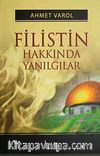 Filistin Hakkında Yanılgılar