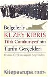 Belgelerle Kuzey Kıbrıs & Türk Cumhuriyeti'nin Tarihi Gerçekleri Osman Örek'in Kişisel Arşivinden