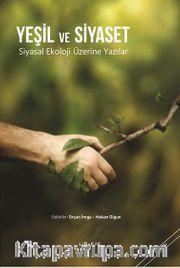 Yeşil ve Siyaset <br /> Siyasal Ekoloji Üzerine Yazılar