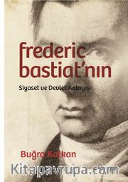 Frederic Bastiat’nın Siyaset ve Devlet Anlayışı
