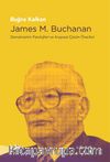 James M. Buchanan & Demokrasinin Patolojileri ve Anayasal Çözüm Önerileri