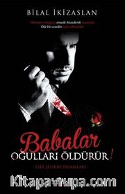 Babalar Oğulları Öldürür!