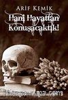 Hani Hayattan Konuşacaktık!