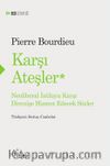Karşı Ateşler & Neoliberal İstilaya Karşı Direnişe Hizmet Edecek Sözler 